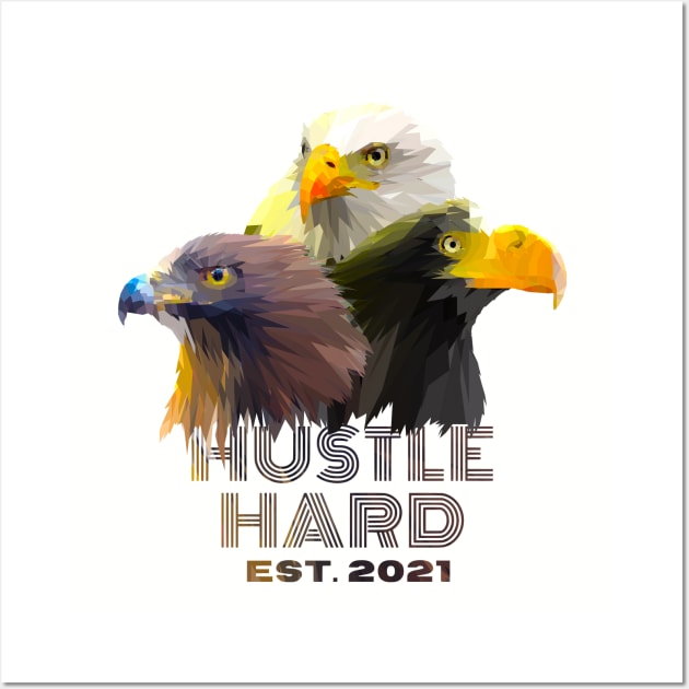 Hustle Hard 2021 Wall Art by Worldengine